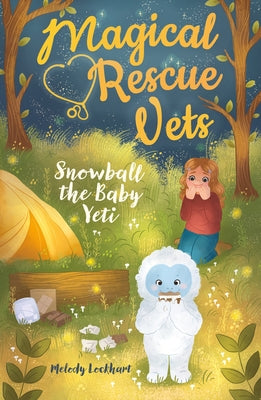 Magical Rescue Vets: Snowball the Baby Yeti by Lockhart, Melody