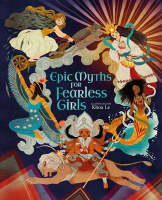 Epic Myths for Fearless Girls by Le, Khoa