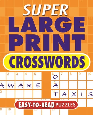 Super Large Print Crosswords: Easy-To-Read Puzzles by Saunders, Eric