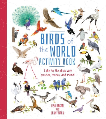 Birds of the World Activity Book: Take to the Skies with Puzzles, Mazes, and More! by Regan, Lisa