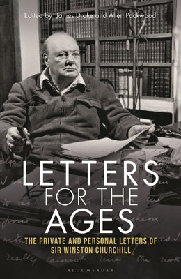 Letters for the Ages Winston Churchill: The Private and Personal Letters by Churchill, Sir Winston S.