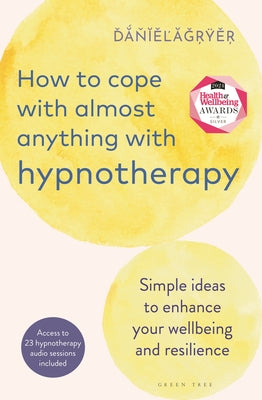 How to Cope with Almost Anything with Hypnotherapy: Simple Ideas to Enhance Your Wellbeing and Resilience by Fryer, Daniel