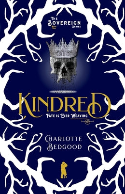 Kindred: Fate is Ever Weaving by Bedgood, Charlotte