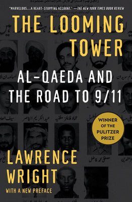 The Looming Tower: Al-Qaeda and the Road to 9/11 by Wright, Lawrence