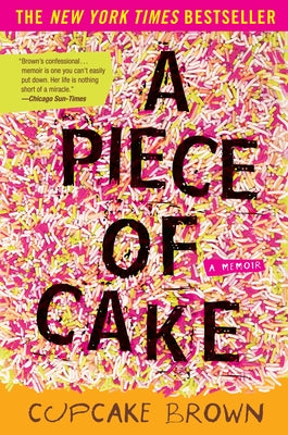 A Piece of Cake: A Memoir by Brown, Cupcake