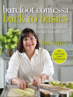 Barefoot Contessa Back to Basics: Fabulous Flavor from Simple Ingredients: A Cookbook by Garten, Ina