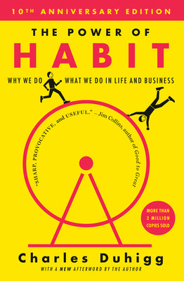 The Power of Habit: Why We Do What We Do in Life and Business by Duhigg, Charles