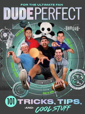 Dude Perfect 101 Tricks, Tips, and Cool Stuff by Dude Perfect