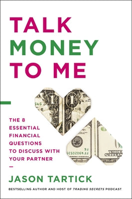 Talk Money to Me: The 8 Essential Financial Questions to Discuss with Your Partner by Tartick, Jason