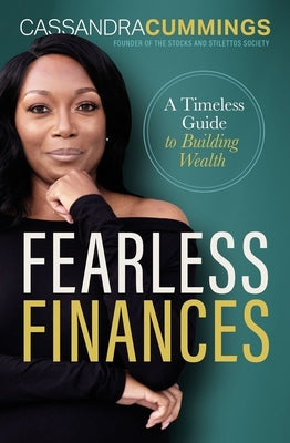 Fearless Finances: A Timeless Guide to Building Wealth by Cummings, Cassandra