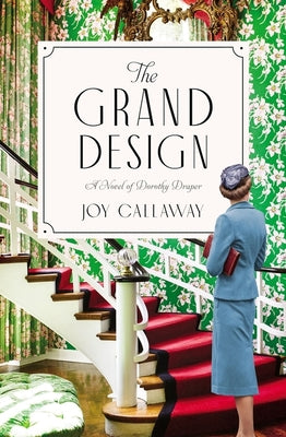 The Grand Design: A Novel of Dorothy Draper by Callaway, Joy