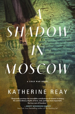 A Shadow in Moscow: A Cold War Novel by Reay, Katherine