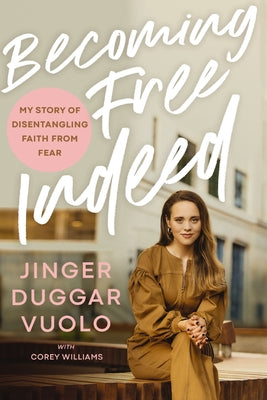 Becoming Free Indeed: My Story of Disentangling Faith from Fear by Vuolo, Jinger