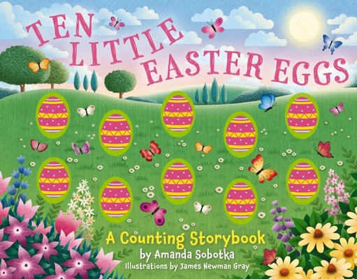 Ten Little Easter Eggs: A Counting Storybook by Sobotka, Amanda