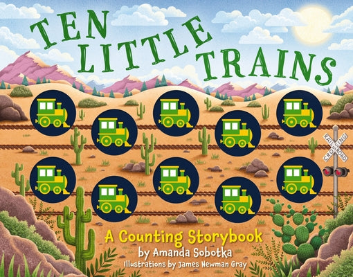 Ten Little Trains: A Counting Storybook by Sobotka, Amanda