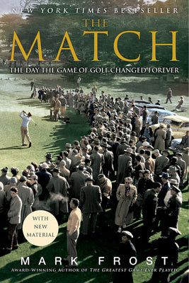 The Match: The Day the Game of Golf Changed Forever by Frost, Mark