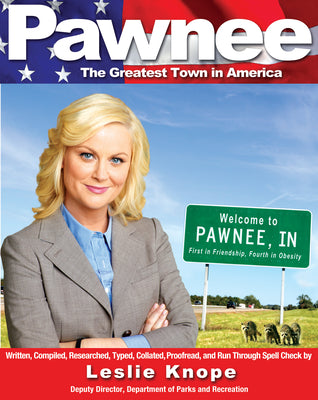 Pawnee: The Greatest Town in America by Knope, Leslie