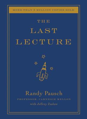 The Last Lecture by Pausch, Randy