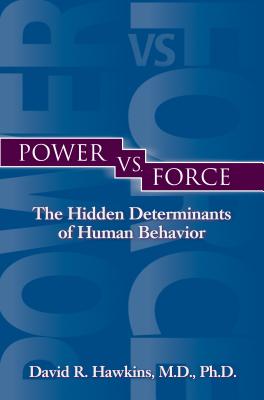 Power vs. Force by Hawkins, David R.
