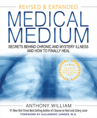Medical Medium: Secrets Behind Chronic and Mystery Illness and How to Finally Heal (Revised and Expanded Edition) by William, Anthony