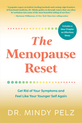 The Menopause Reset: Get Rid of Your Symptoms and Feel Like Your Younger Self Again by Pelz, Mindy