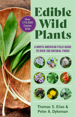 Edible Wild Plants: A North American Field Guide to Over 200 Natural Foods by Elias, Thomas