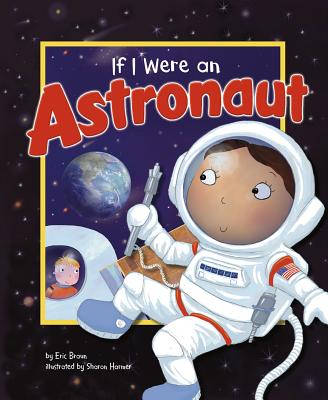 If I Were an Astronaut by Braun, Eric