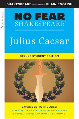 Julius Caesar: No Fear Shakespeare Deluxe Student Edition: Volume 27 by Sparknotes