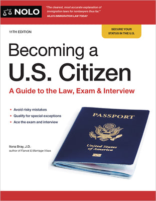 Becoming a U.S. Citizen: A Guide to the Law, Exam & Interview by Bray, Ilona