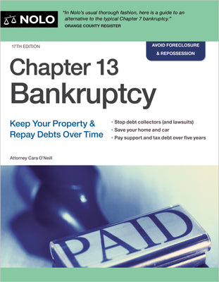 Chapter 13 Bankruptcy: Keep Your Property & Repay Debts Over Time by O'Neill, Cara