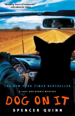 Dog on It: A Chet and Bernie Mysteryvolume 1 by Quinn, Spencer