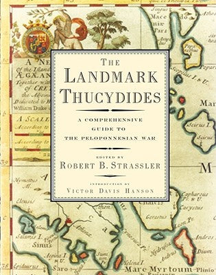 The Landmark Thucydides: A Comprehensive Guide to the Peloponnesian War by Strassler, Robert B.