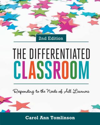 The Differentiated Classroom: Responding to the Needs of All Learners, 2nd Edition by Tomlinson, Carol Ann