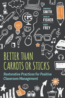 Better Than Carrots or Sticks: Restorative Practices for Positive Classroom Management by Smith, Dominique