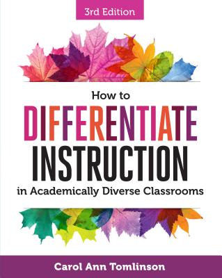 How to Differentiate Instruction in Academically Diverse Classrooms by Tomlinson, Carol Ann