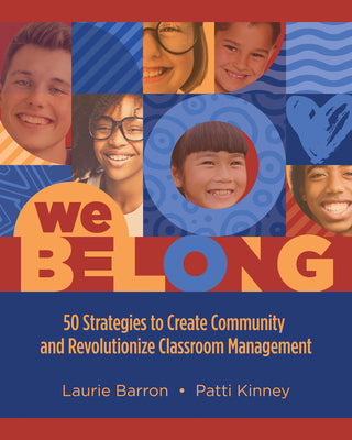We Belong: 50 Strategies to Create Community and Revolutionize Classroom Management by Barron, Laurie