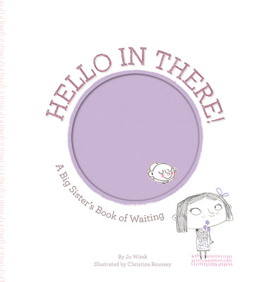 Hello in There!: A Big Sister's Book of Waiting by Witek, Jo