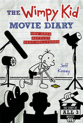 The Wimpy Kid Movie Diary: How Greg Heffley Went Hollywood by Kinney, Jeff