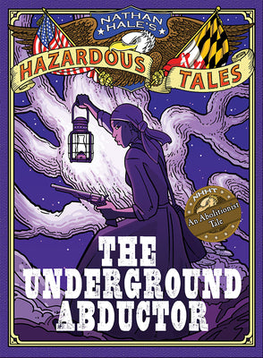 The Underground Abductor: An Abolitionist Tale about Harriet Tubman by Hale, Nathan