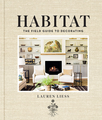 Habitat: The Field Guide to Decorating by Liess, Lauren