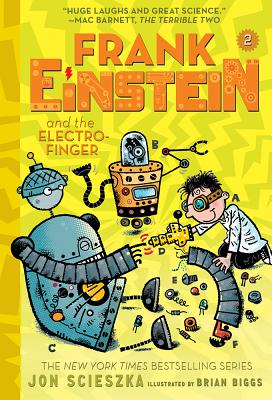 Frank Einstein and the Electro-Finger (Frank Einstein Series #2): Book Two by Scieszka, Jon