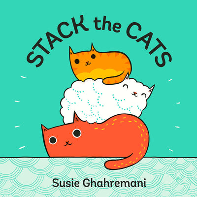 Stack the Cats by Ghahremani, Susie