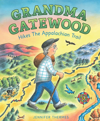 Grandma Gatewood Hikes the Appalachian Trail by Thermes, Jennifer
