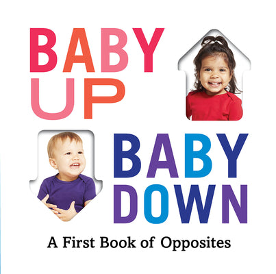 Baby Up, Baby Down: A First Book of Opposites by Abrams Appleseed
