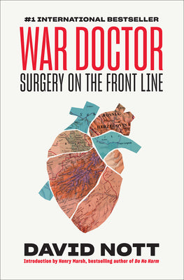 War Doctor: Surgery on the Front Line by Nott, David