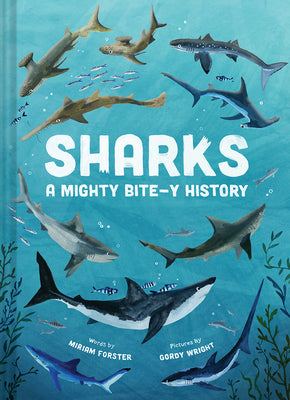 Sharks: A Mighty Bite-Y History by Forster, Miriam