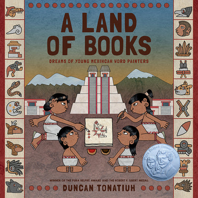 A Land of Books: Dreams of Young Mexihcah Word Painters by Tonatiuh, Duncan