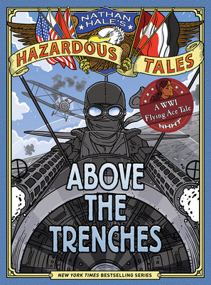 Above the Trenches (Nathan Hale's Hazardous Tales #12) by Hale, Nathan