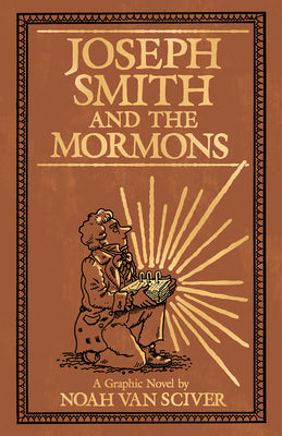 Joseph Smith and the Mormons by Van Sciver, Noah