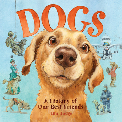 Dogs: A History of Our Best Friends by Judge, Lita